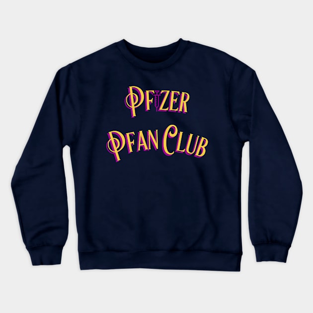 Pfizer Pfan Club Crewneck Sweatshirt by funnygrrl